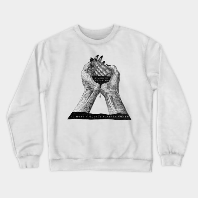 Stand Up Speak Up - No More Violence Against Women Crewneck Sweatshirt by Heymerac